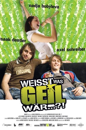 Weißt was geil wär...?!