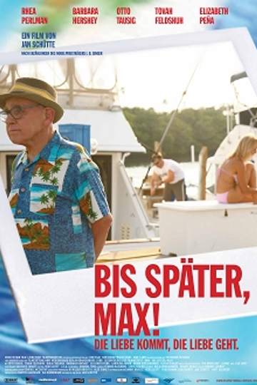 Bis später, Max! - Die Liebe kommt, die Liebe geht.