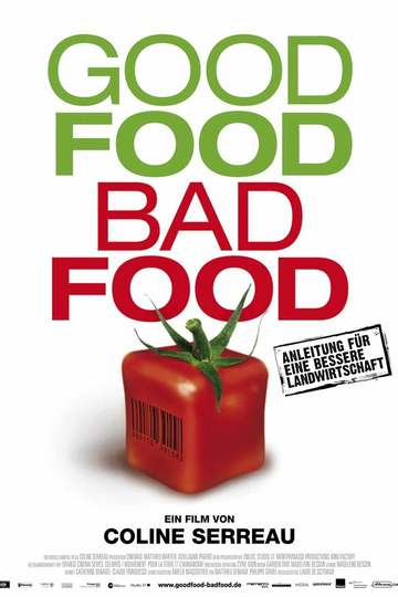 Good Food Bad Food - Anleitung für eine bessere Landwirtschaft